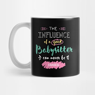Babysitter Appreciation Gifts - The influence can never be erased Mug